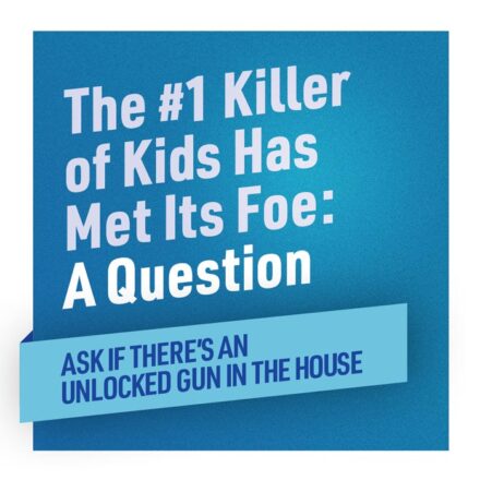 Graphic: The #1 Killer of kids has met its foe: A Question - ask if there's an unlocked gun in the house
